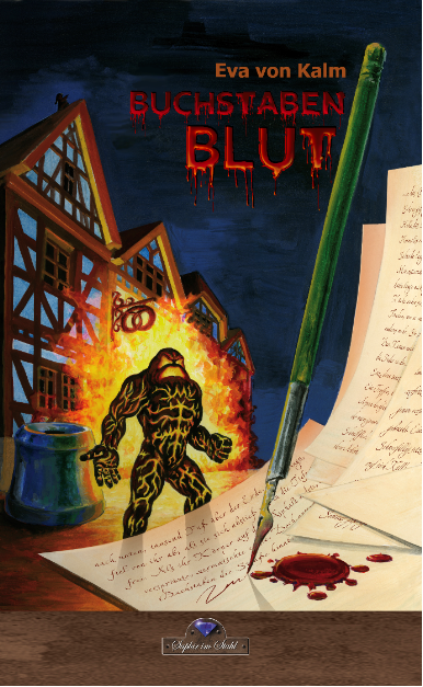 Cover der Kurzgeschichtensammlung „Buchstabenblut“ von Eva von Kalm – ein flammendes Wesen tritt aus einem Fachwerkhaus, daneben Tinte, Feder und ein blutverschmiertes Manuskript.