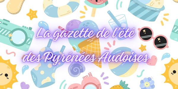 Gazette de l'été des Pyrénées Audoises