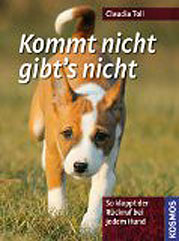 Kommt nicht gibt´s nicht - So klappt der Rückruf bei jedem Hund