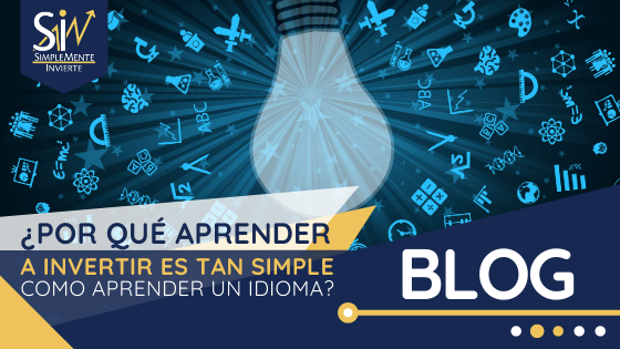 Blog ¿Por qué aprender a invertir es tan simple como aprender un idioma? #SIesLARUTA SimpleMenteInvierte