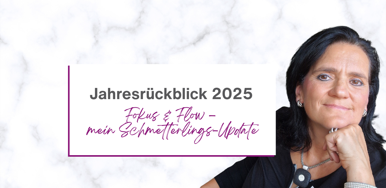 Jahresrückblick 2025 - Fokus & Flow - mein Schmetterlings-Update