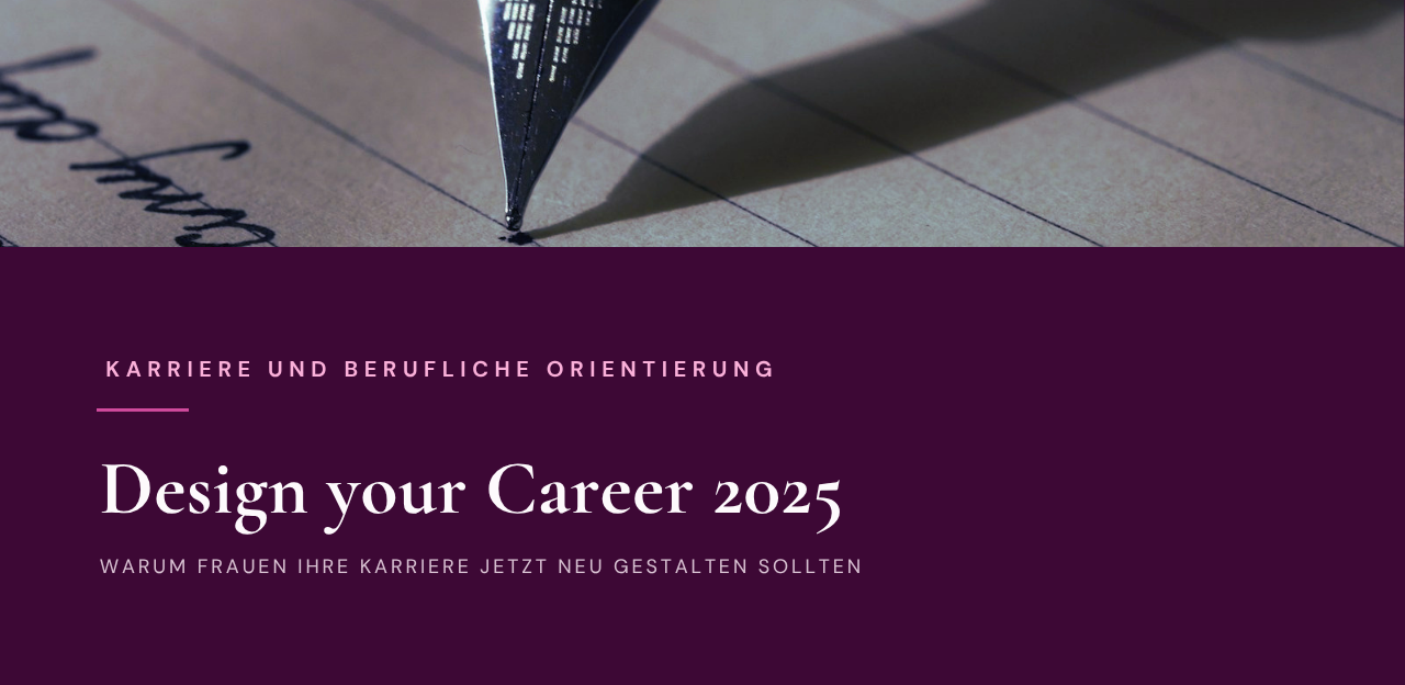 Design your Career 2025 – Warum Frauen ihre Karriere jetzt neu gestalten sollten