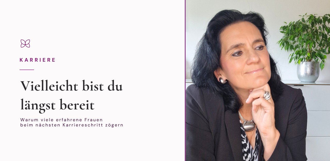 Vielleicht bist du längst bereit - Warum viele Frauen den nächsten Karriereschritt trotzdem nicht machen