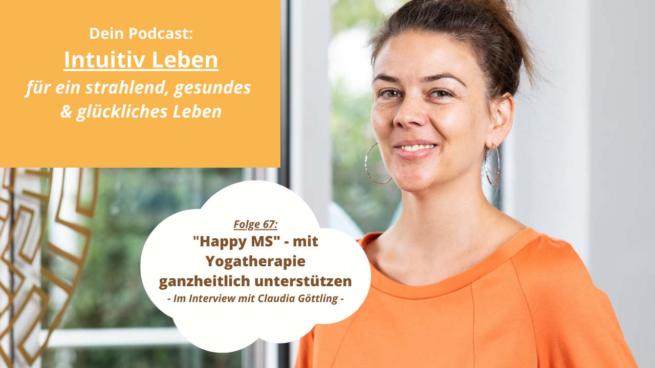 Folge #67 - "Happy MS" mit Yogatherapie ganzheitlich unterstützen - im Interview mit Claudia Göttling