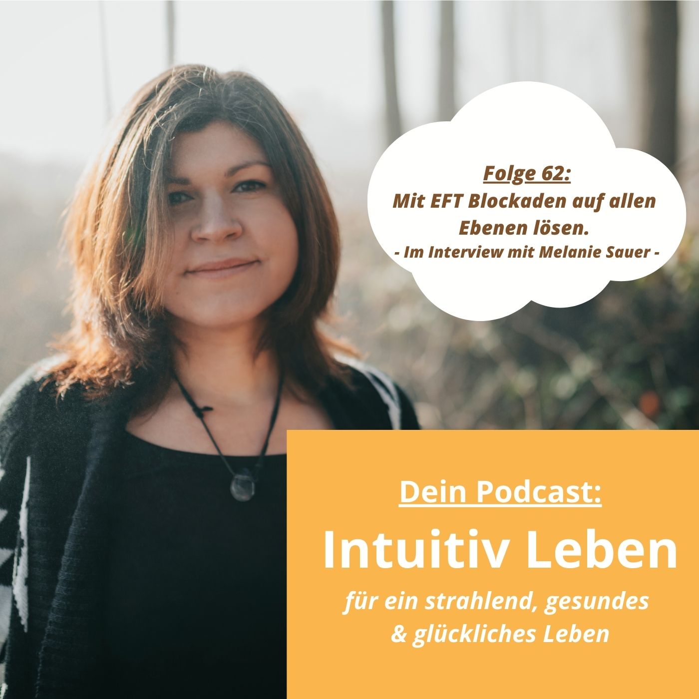 Folge #62 - "Mit EFT Blockaden auf allen Ebenen lösen" im Interview mit Melanie Sauer