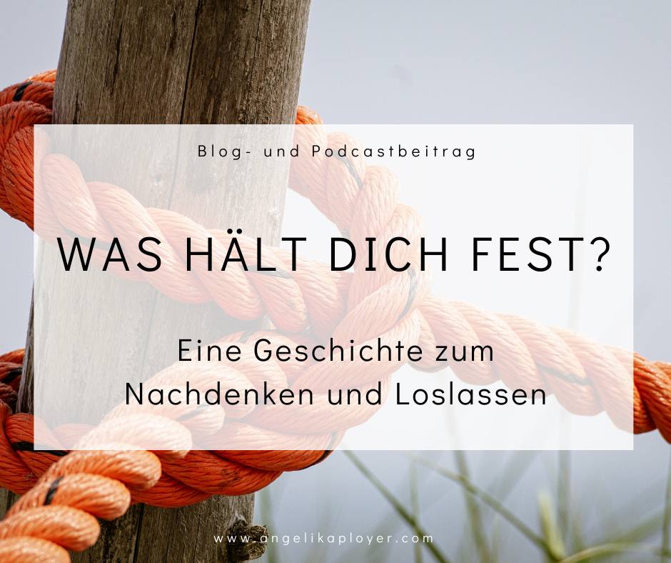 Was hält dich fest?