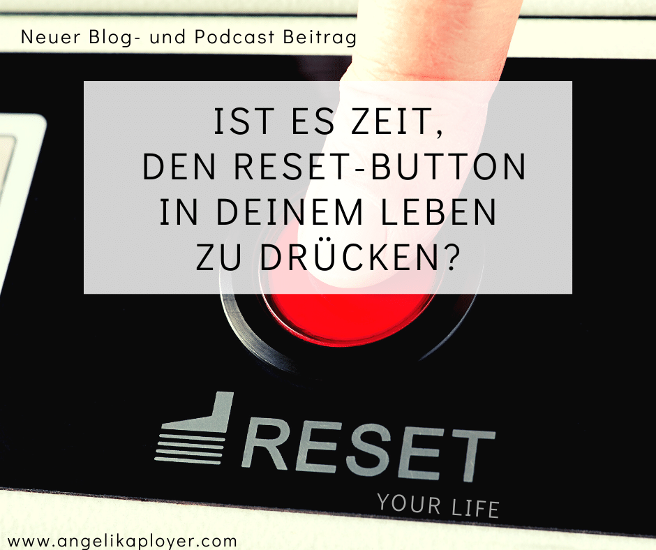 Ist es Zeit, den Reset-Button in deinem Leben zu drücken?