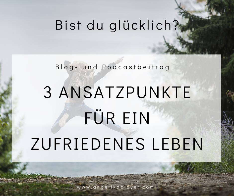 Bist du glücklich? 3 Ansatzpunkte für ein zufriedenes Leben