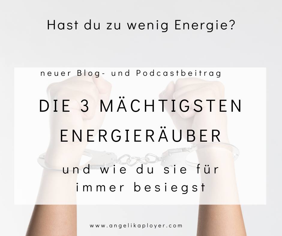 Die 3 mächtigsten Energieräuber in deinem Leben - und wie du sie für immer besiegst