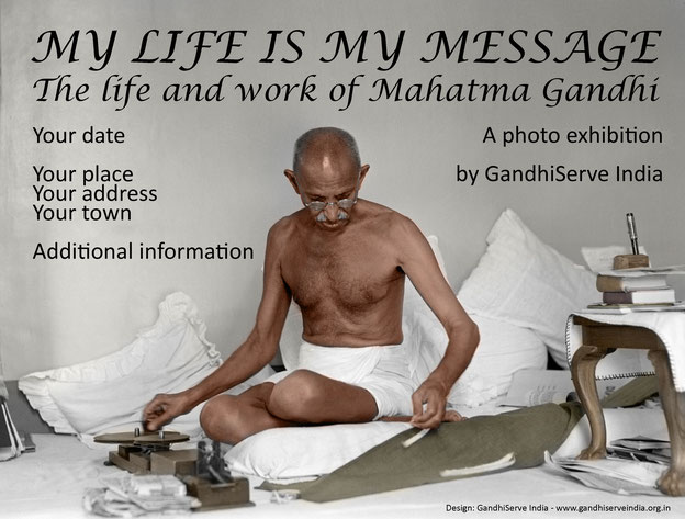 Photo Exhibition MY LIFE IS MY MESSAGE - The Life and Work of Mahatma Gandhi