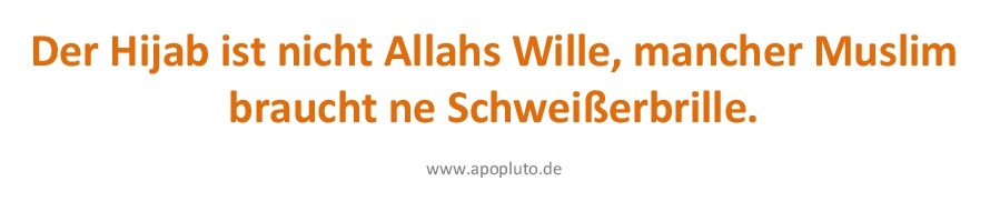 Der Hijab ist nicht Allahs Wille, ........