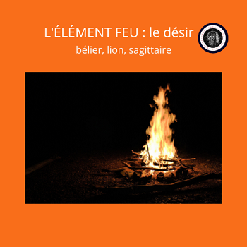 L'élément FEU, le désir