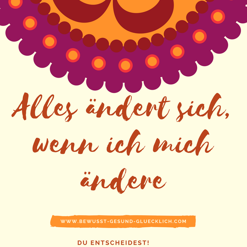Alles Andert Sich Wenn Ich Mich Andere Erschaffe Dir Das Leben Dass Du Dir Wunschst Henrike Schumachers Webseite