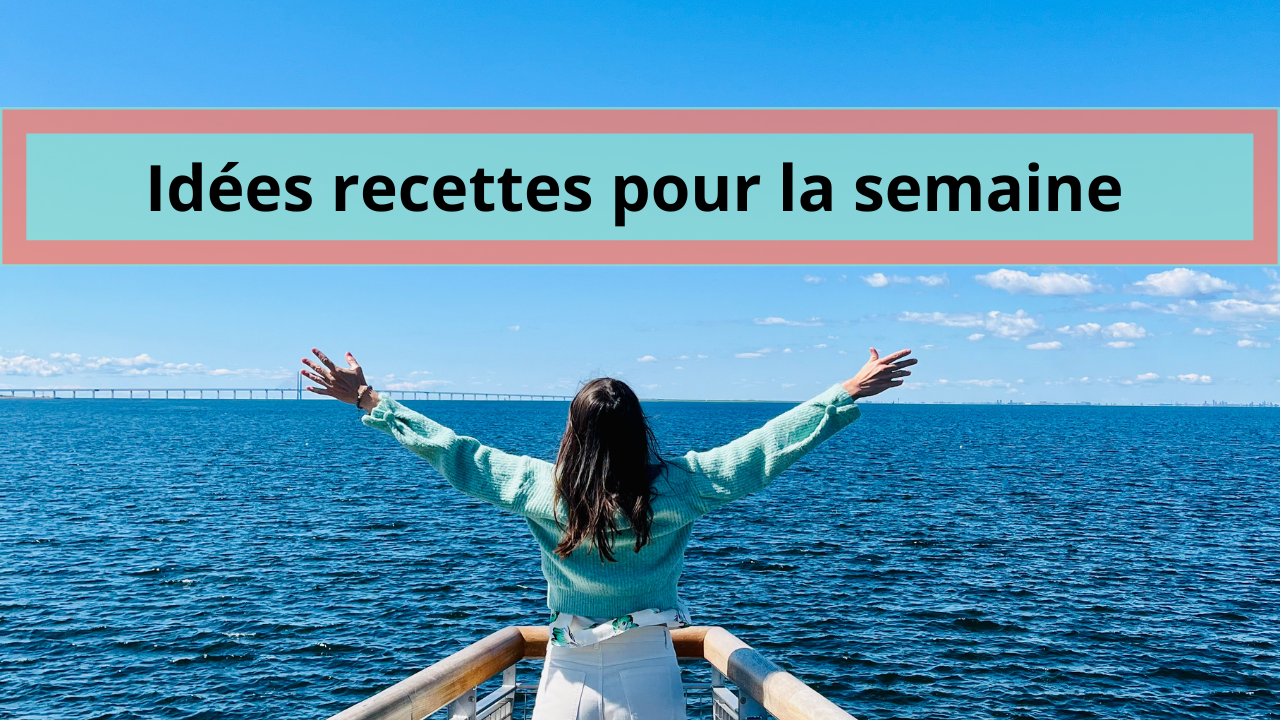 Construire ses menus sans se prendre la tête : ma vraie routine