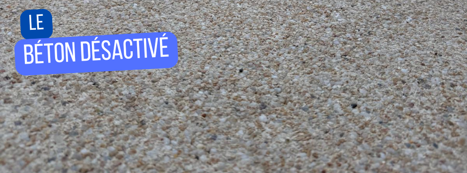 Le béton désactivé