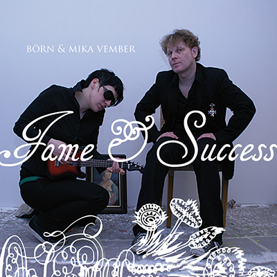 Börn & Mika Vember / Fame & Success / 2009