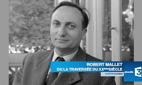 "Robert Mallet ou la traversée du XXème siècle"