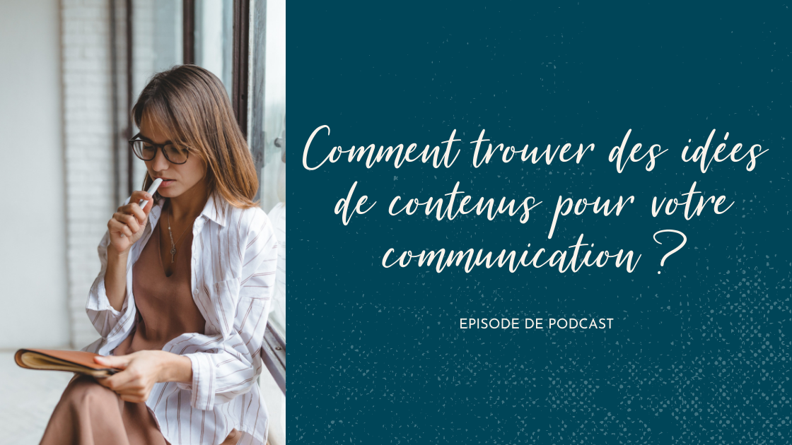 Comment trouver des idées de contenus pour votre communication ?