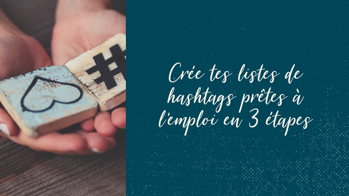 Crée tes listes de hashtags prêtes à l'emploi en 3 étapes