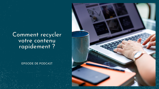 Comment recycler votre contenu rapidement ?