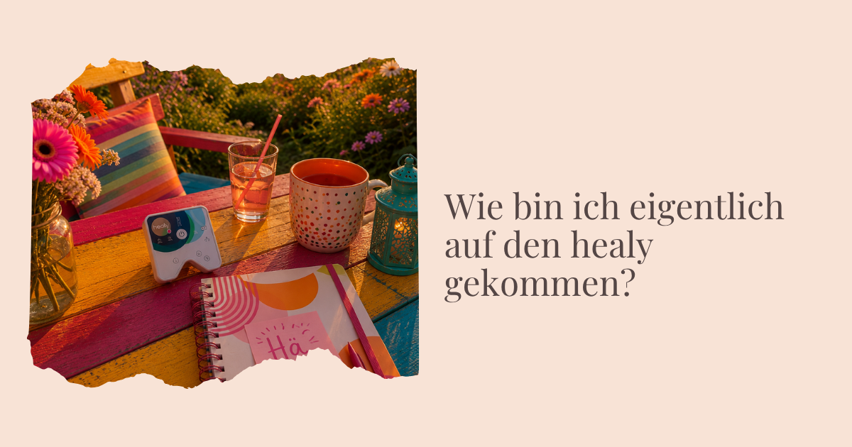 Wie bin ich eigentlich auf den healy gekommen?