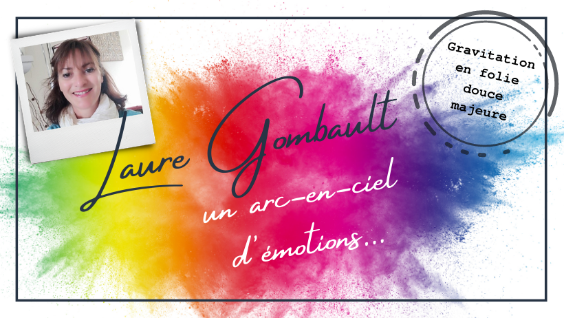 Laure Gombault, un arc-en-ciel d'émotions !