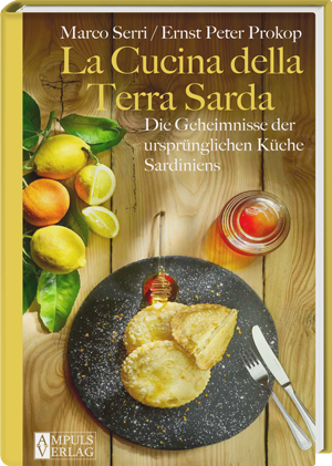 La Cucina della Terra Sarda - Die Geheimnisse der ursprünglichen Küche Sardiniens