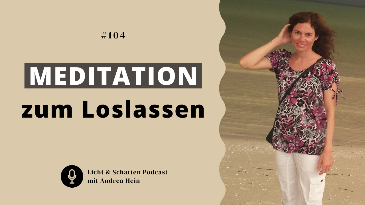 #104 Meditation zum Loslassen