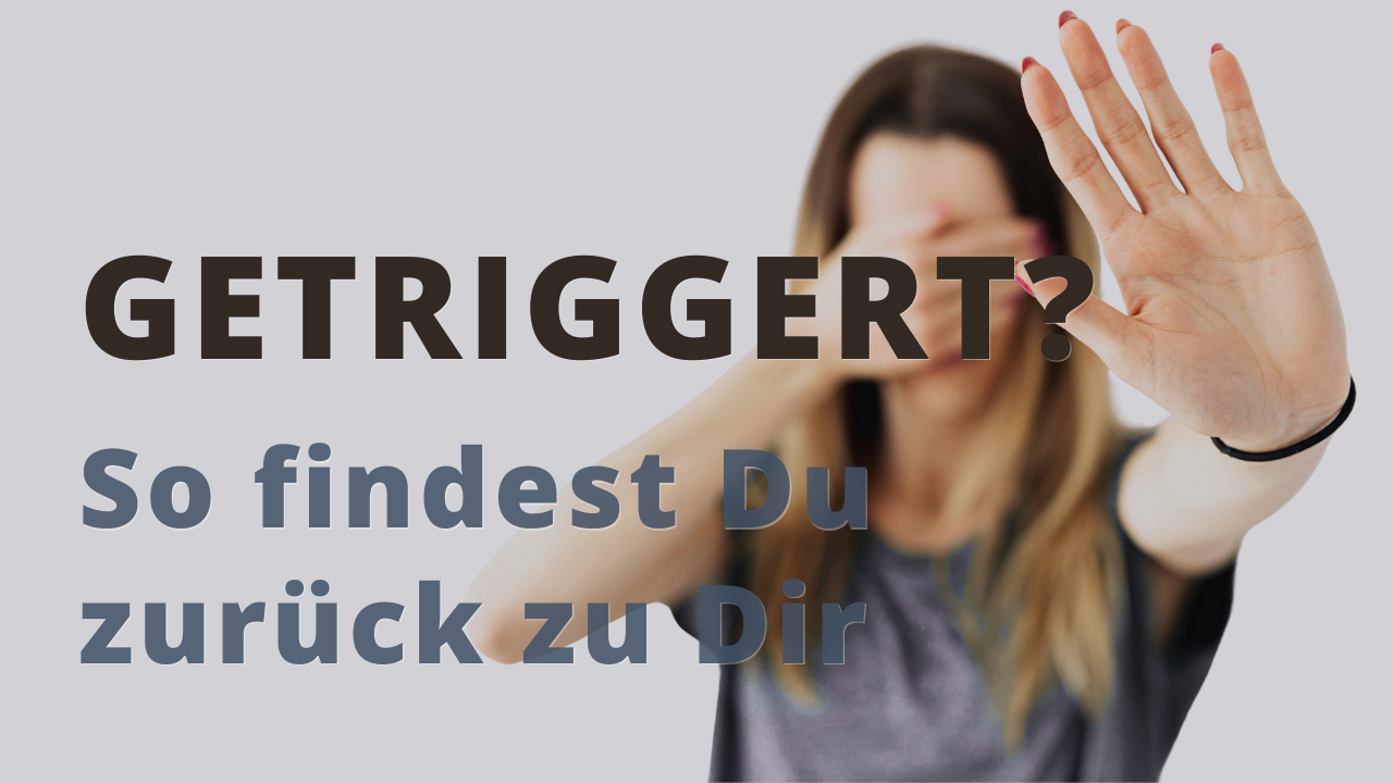 Trigger als Tor zur Selbstheilung – Wie Du emotionale Auslöser liebevoll für Deine innere Heilung nutzen kannst