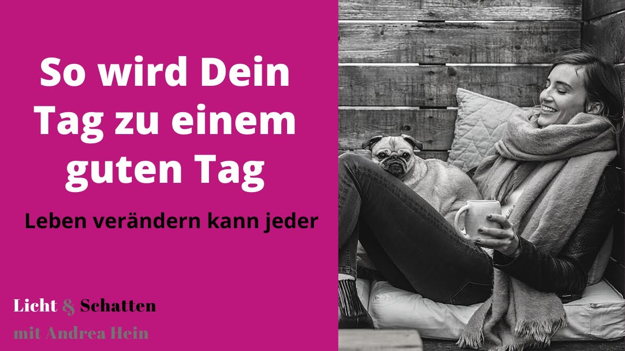 #51 Ein guter oder schlechter Tag und was Du damit zu tun hast - Teil 2 Guten Tag