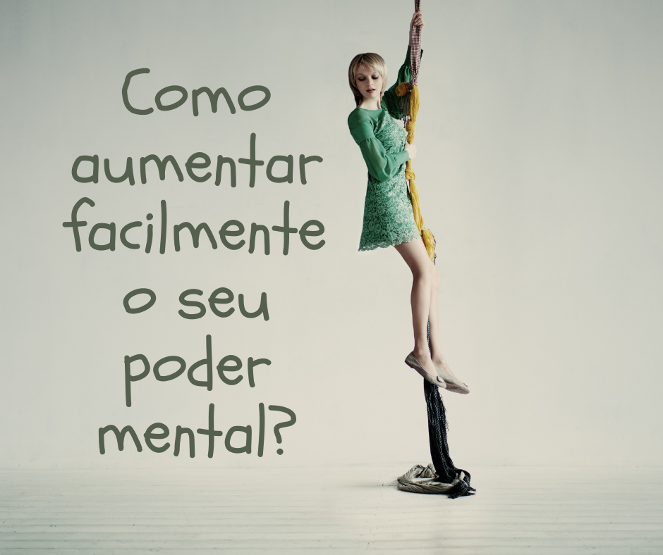 Como aumentar facilmente o seu poder mental?