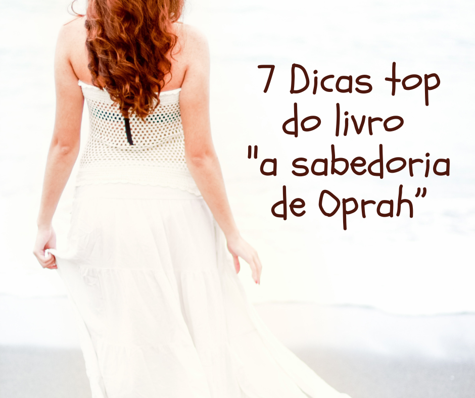 7 Dicas top do livro "a sabedoria de Oprah”