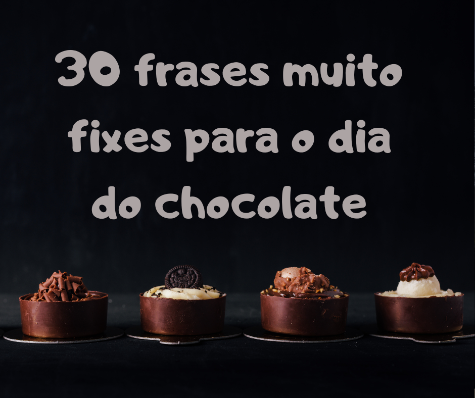 30 frases muito fixe para o dia do chocolate