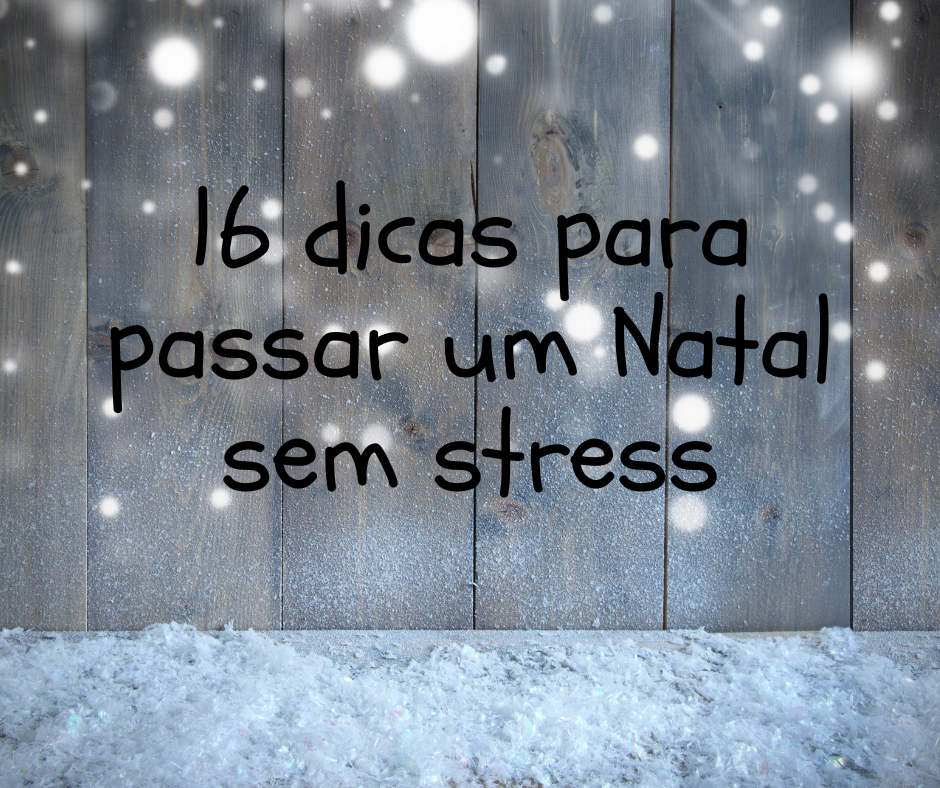 16 dicas para passar um Natal sem stress