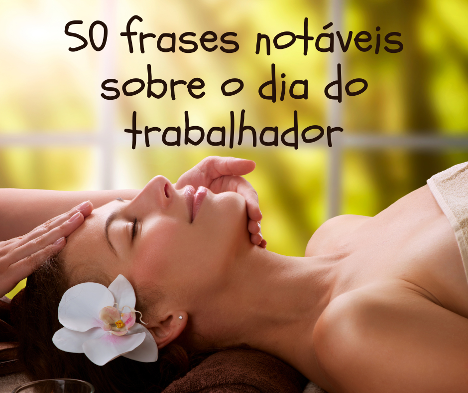 50 frases notáveis sobre o dia do trabalhador