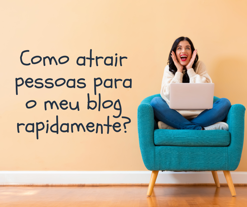 Como atrair pessoas para o meu blog rapidamente?