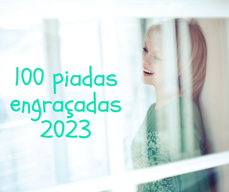 100 piadas engraçadas 2021