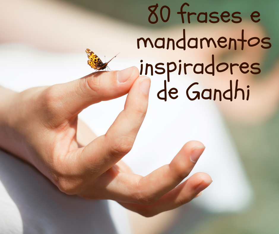 80 frases e mandamentos inspiradores de Gandhi