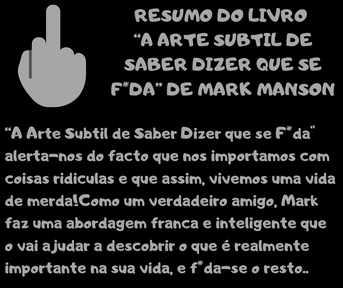 Resumo “A Arte Subtil de Saber Dizer que se F*da”- Mark Manson-