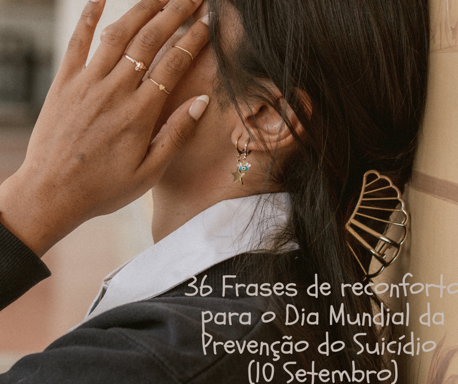 36 Frases de reconforto para o Dia Mundial da Prevenção do Suicídio (10 Setembro)