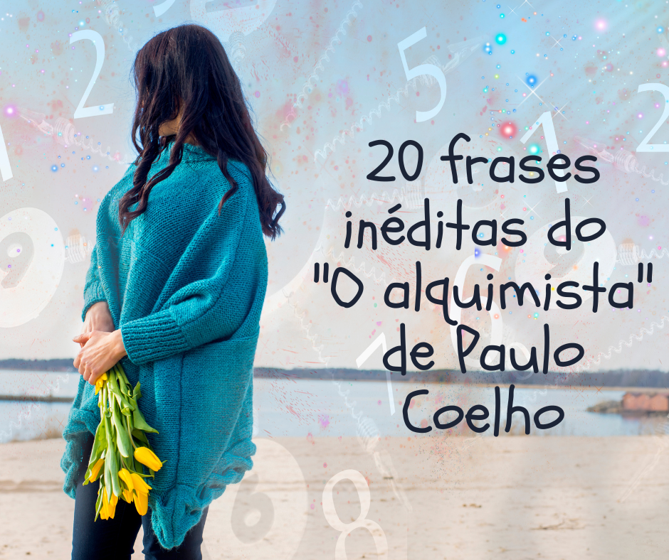 20 frases inéditas do "O alquimista" de Paulo Coelho