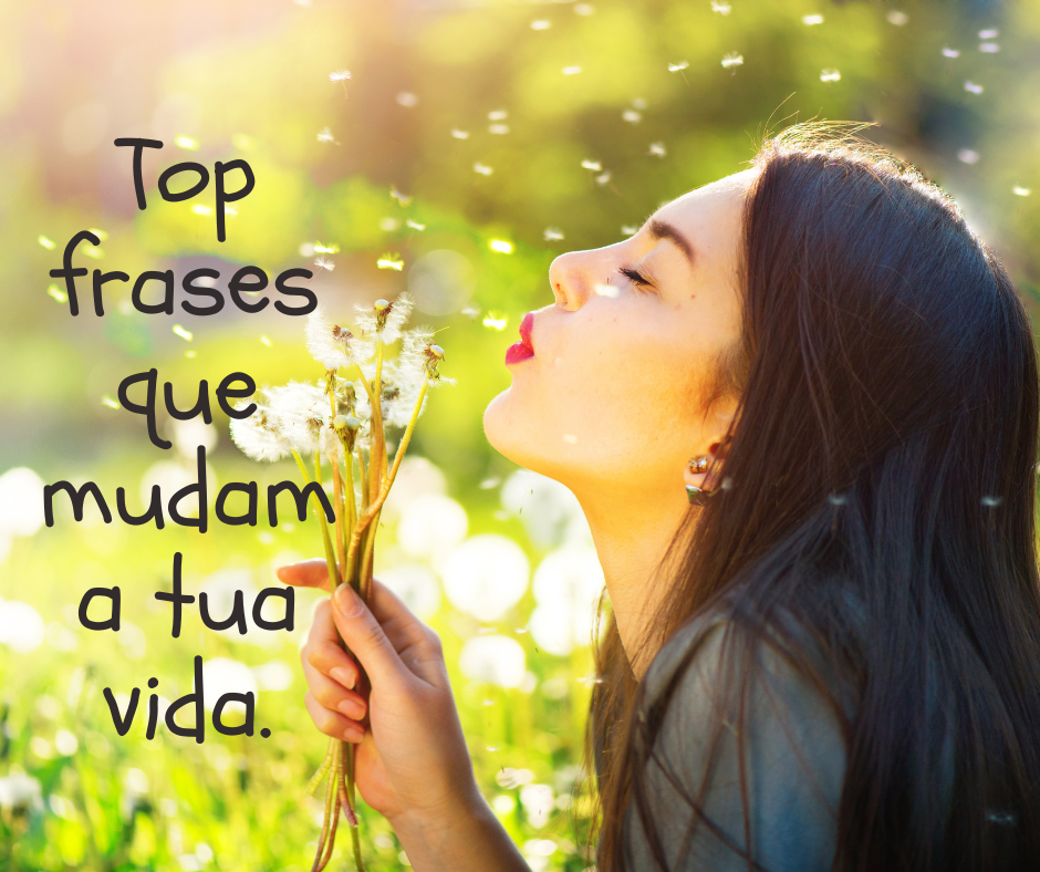 Top frases que mudam a tua vida.