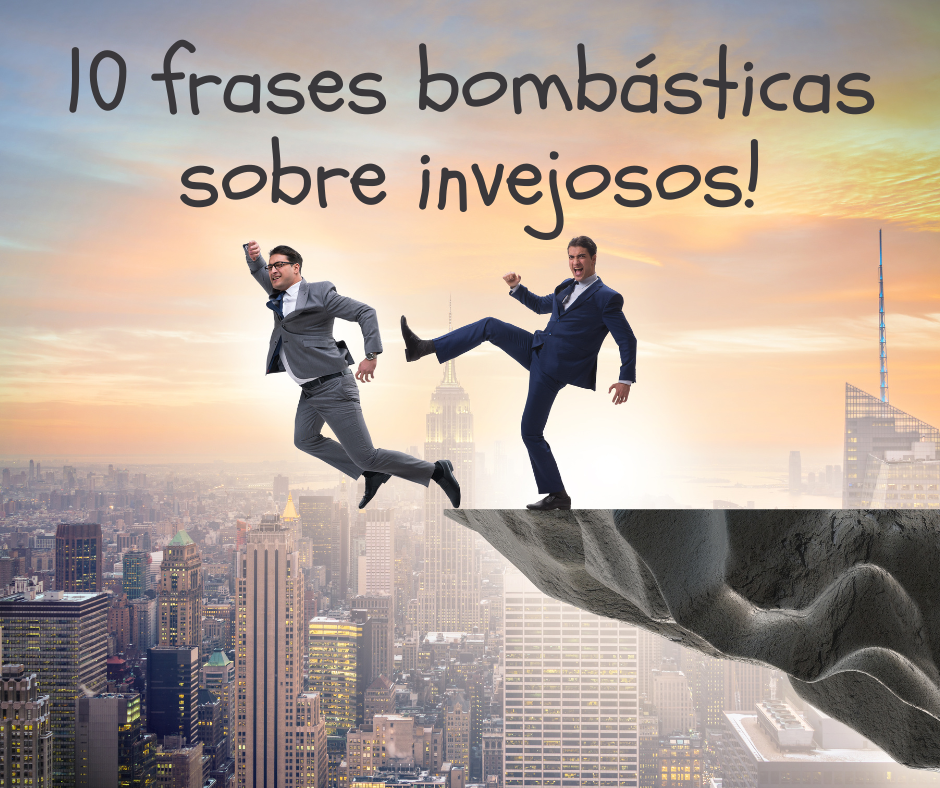 10 frases bombásticas sobre invejosos!