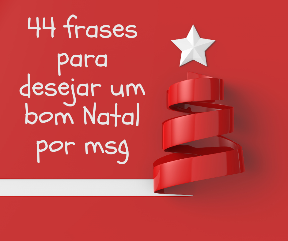 44 frases para desejar um bom Natal por msg