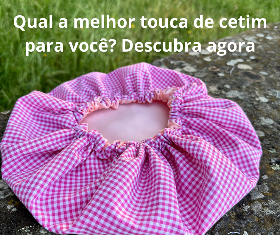 Qual a melhor touca de cetim para você? Descubra agora
