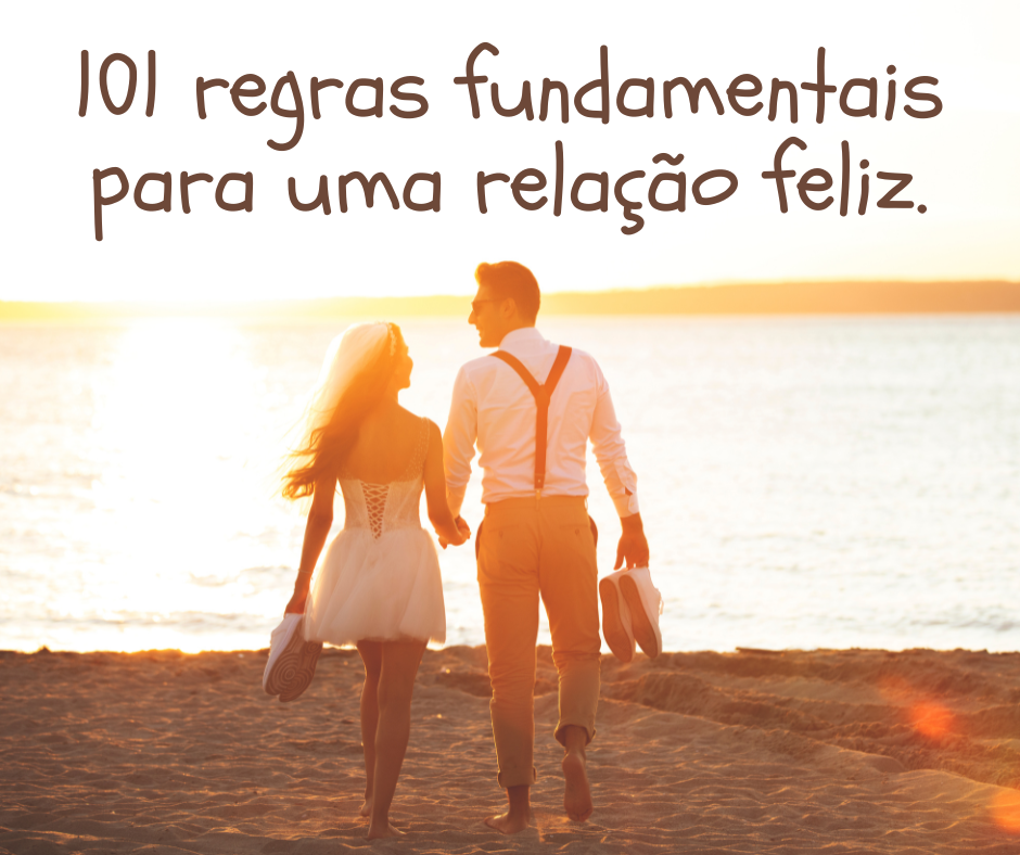 101 regras fundamentais para uma relação feliz.