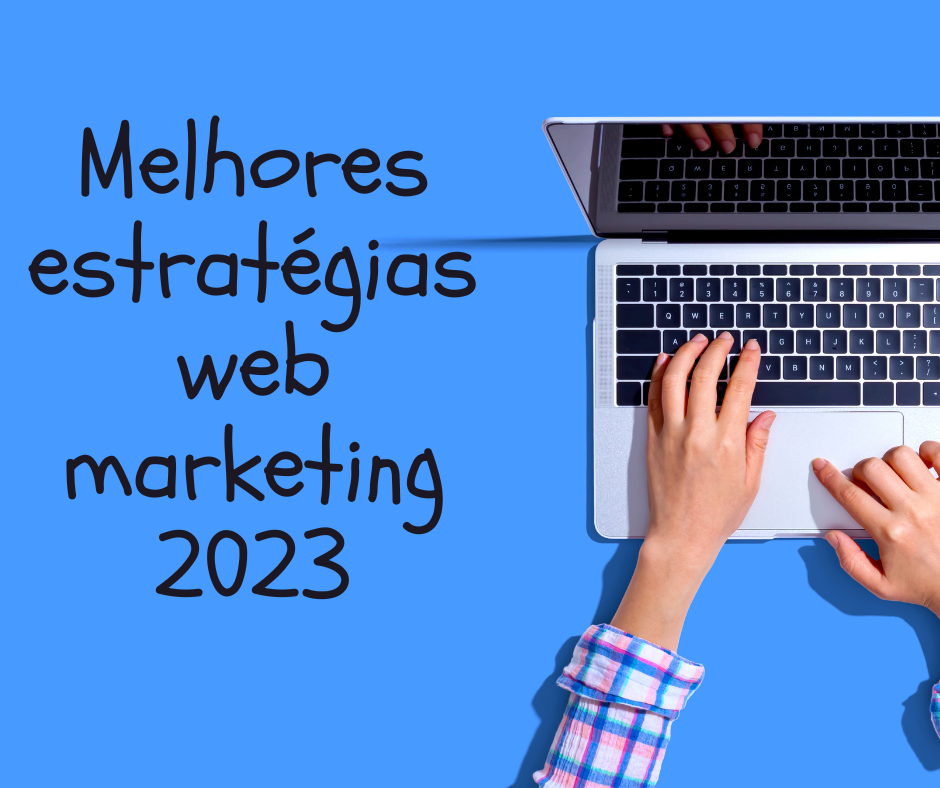 Melhores estratégias web marketing 2023