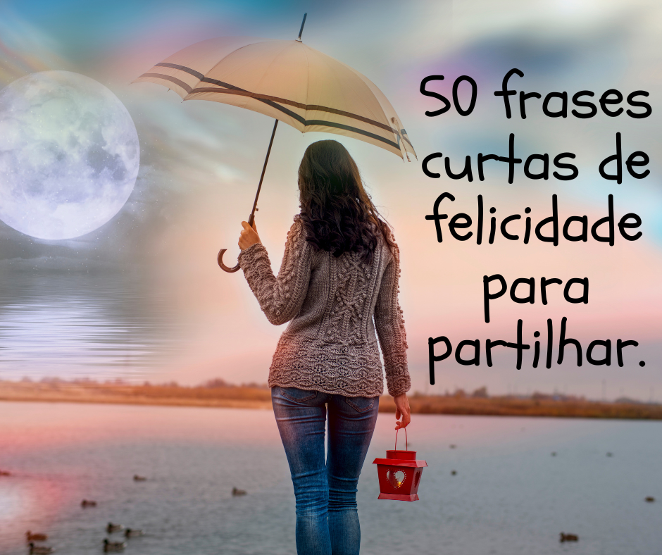 50 frases curtas de felicidade para partilhar.