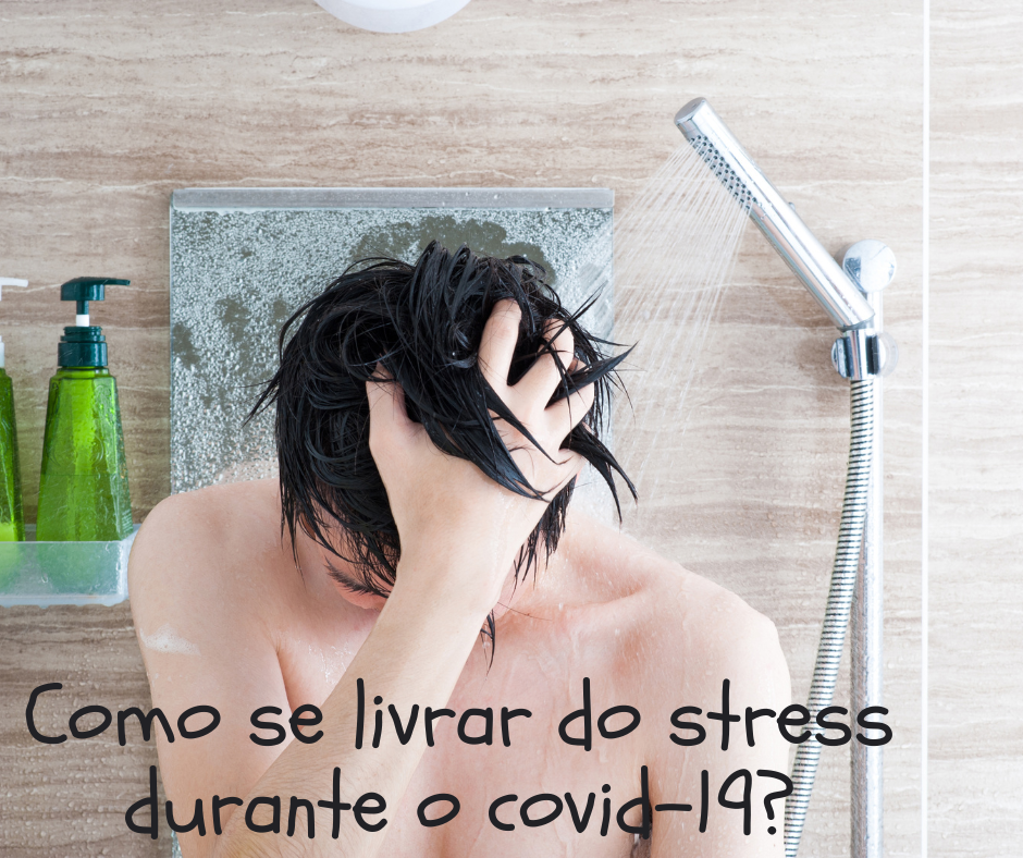 Como se livrar do stress durante o covid-19?