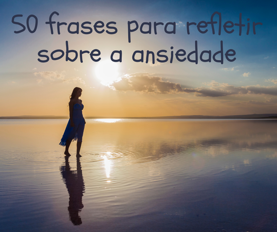 50 frases para refletir sobre a ansiedade